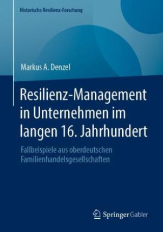 Carte Resilienz-Management in Unternehmen im langen 16. Jahrhundert Markus A. Denzel