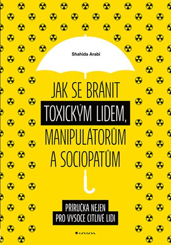 Книга Jak se bránit toxickým lidem, manipulátorům a sociopatům Shahida Arabi