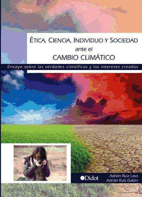 Kniha Ética, ciencia, individuo y sociedad ante el cambio climático : ensayo sobre las verdades científicas y los intereses creados 
