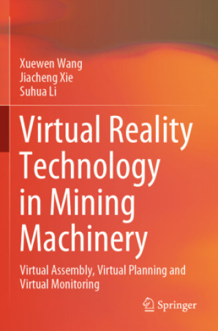 Kniha Virtual Reality Technology in Mining Machinery Xuewen Wang