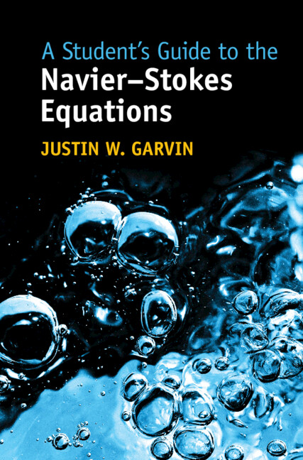Kniha Student's Guide to the Navier-Stokes Equations Justin W. Garvin
