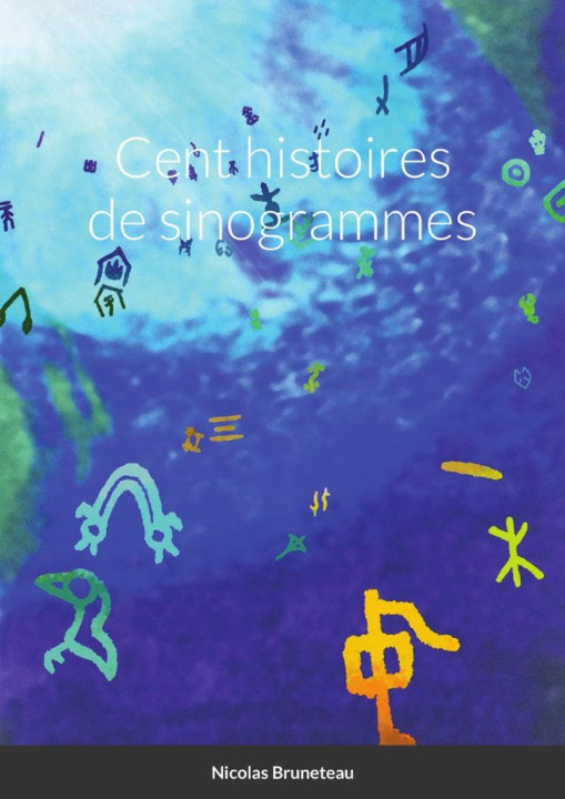 Knjiga Cent histoires de sinogrammes Nicolas Bruneteau
