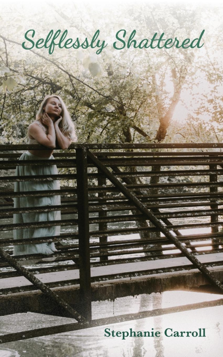 Knjiga Selflessly Shattered Stephanie Ann Carroll