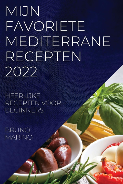 Könyv Mijn Favoriete Mediterrane Recepten 2022 
