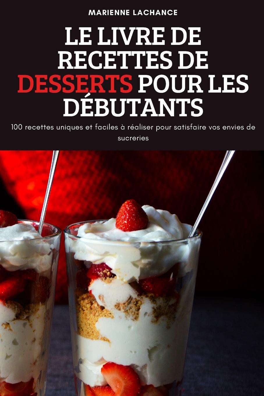 Книга Livre de Recettes de Desserts Pour Les Debutants 
