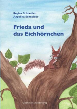 Kniha Frieda und das Eichhörnchen Regina Schneider