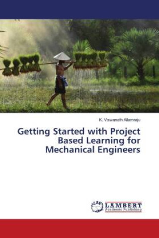 Knjiga Getting Started with Project Based Learning for Mechanical Engineers K. Viswanath Allamraju