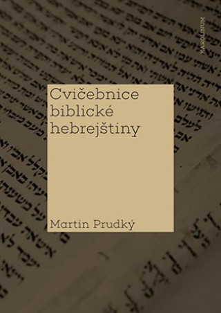 Carte Cvičebnice biblické hebrejštiny Martin Prudký