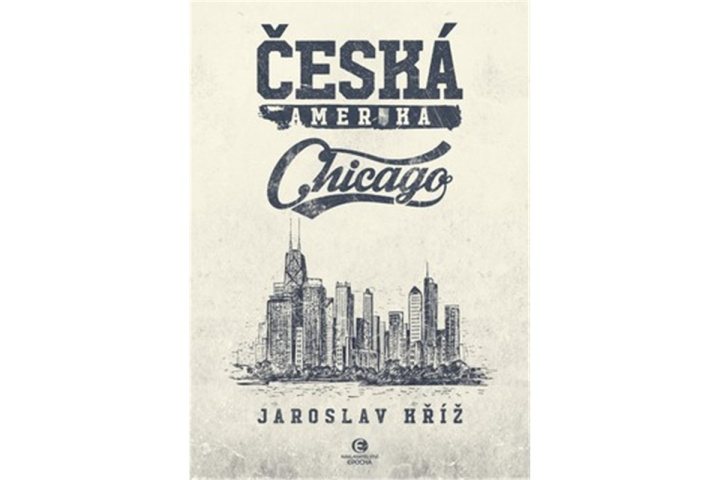 Book Česká Amerika: Chicago Jaroslav Kříž