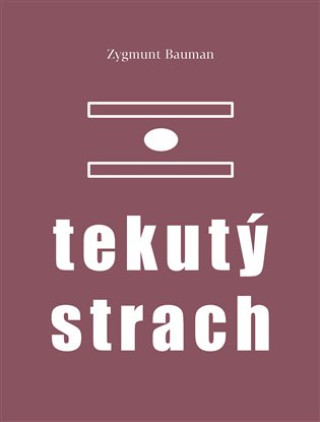 Książka Tekutý strach Zygmunt Bauman