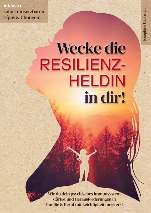 Libro Wecke die Resilienz-Heldin in dir! Wie du dein psychisches Immunsystem stärkst und Herausforderungen in Familie & Beruf mit Leichtigkeit meisterst 