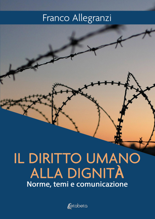 Книга diritto umano alla dignità. Norme, temi e comunicazione Franco Allegranzi