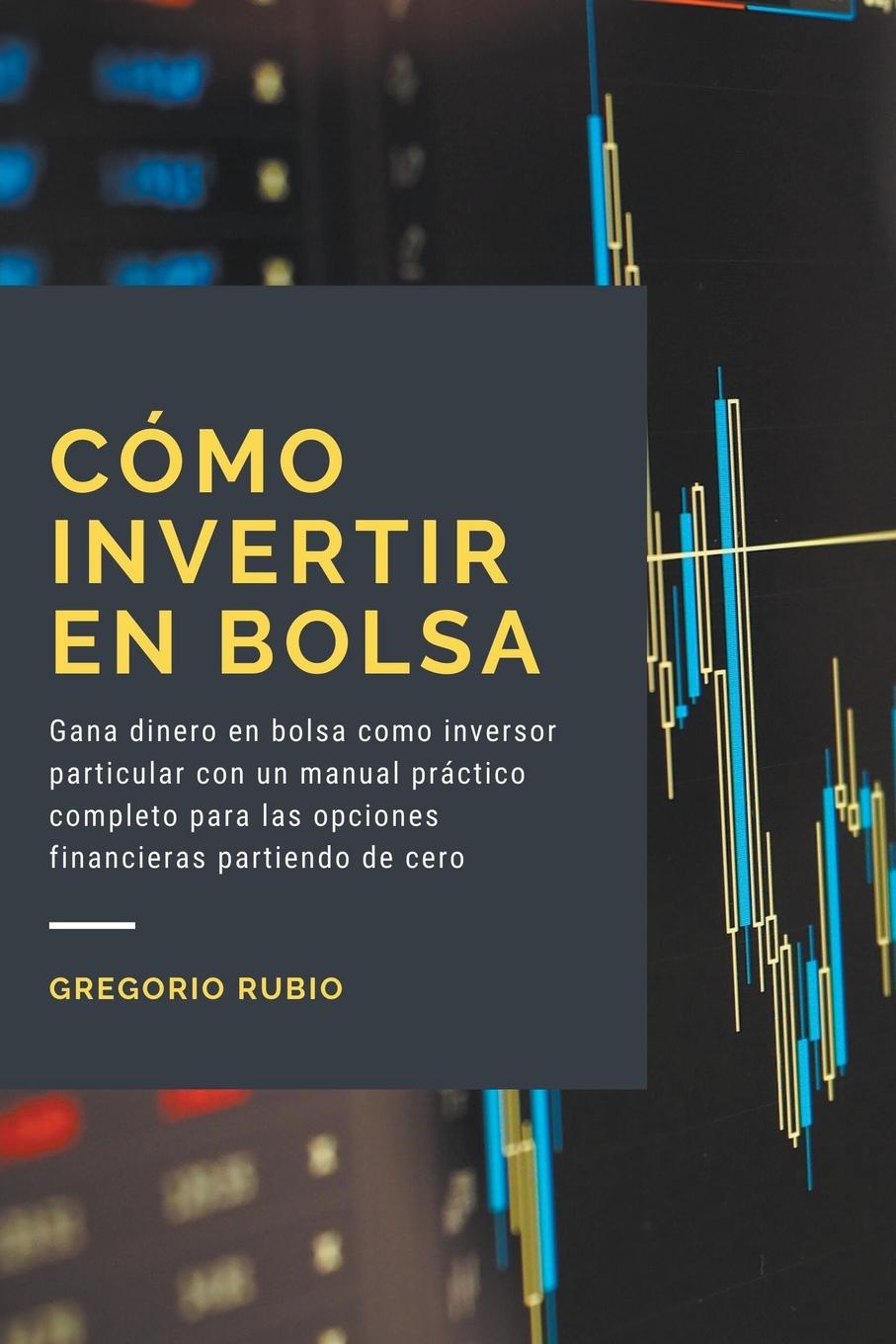 Knjiga Cómo invertir en Bolsa Gregorio Rubio