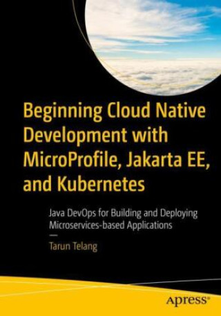 Książka Beginning Cloud Native Development with MicroProfile, Jakarta EE, and Kubernetes Tarun Telang