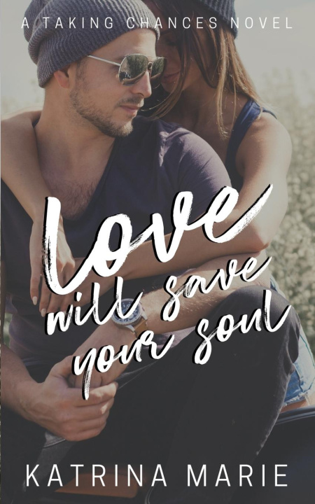 Book Love Will Save Your Soul Katrina Marie