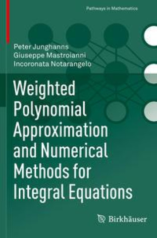 Kniha Weighted Polynomial Approximation and Numerical Methods for Integral Equations Incoronata Notarangelo
