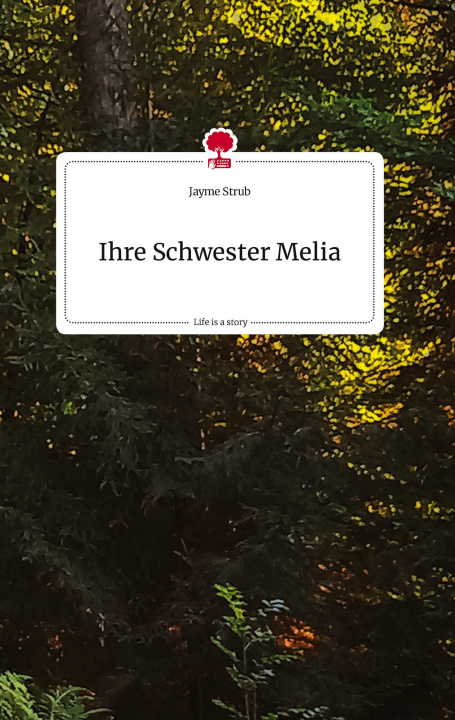 Book Ihre Schwester Melia. Life is a Story - story.one 