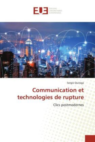 Knjiga Communication et technologies de rupture Sergio Quiroga