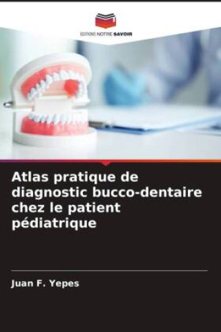 Книга Atlas pratique de diagnostic bucco-dentaire chez le patient pédiatrique 