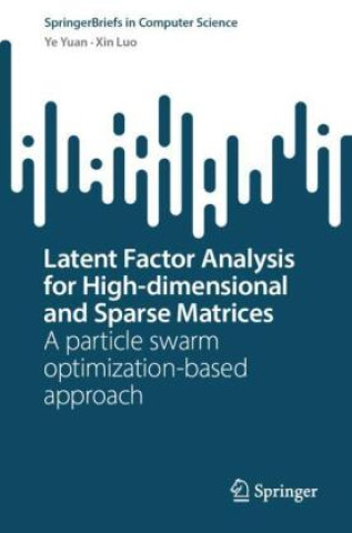 Knjiga Latent Factor Analysis for High-dimensional and Sparse Matrices Ye Yuan
