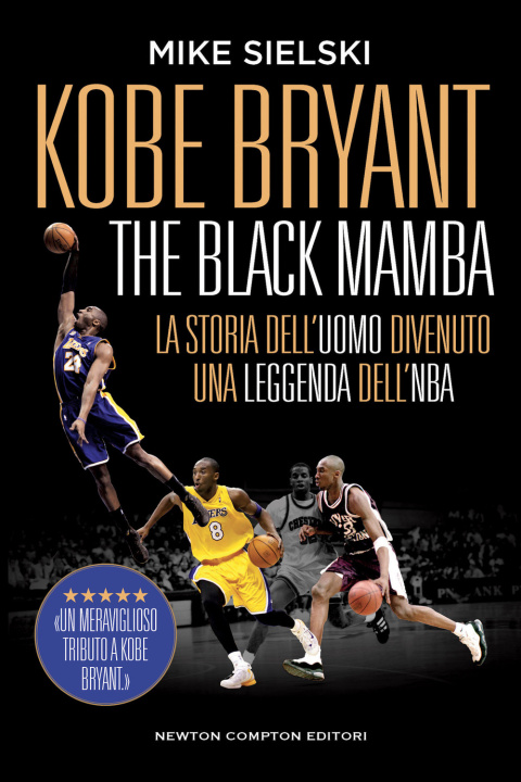 Könyv Kobe Bryant. The black mamba. La storia dell’uomo divenuto una leggenda dell’NBA Mike Sielski