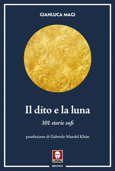 Carte dito e la luna. 101 storie sufi Gianluca Magi
