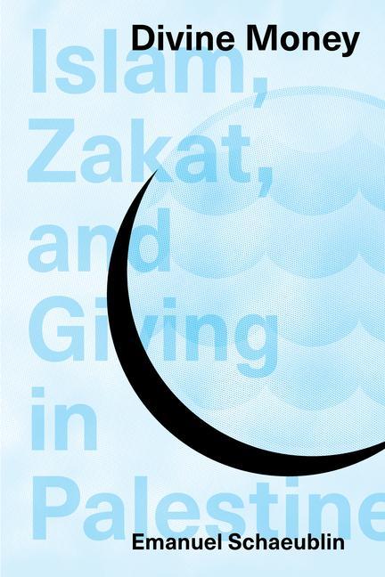 Könyv Divine Money: Islam, Zakat, and Giving in Palestine 