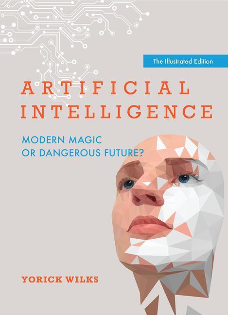 Könyv Artificial Intelligence: Modern Magic or Dangerous Future?, the Illustrated Edition 
