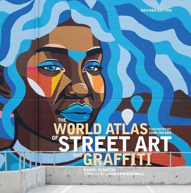 Книга The World Atlas of Street Art and Graffiti Lachlan Macdowall