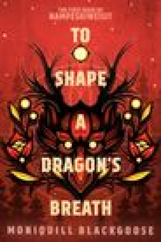 Knjiga To Shape a Dragon's Breath: The First Book of Nampeshiweisit 