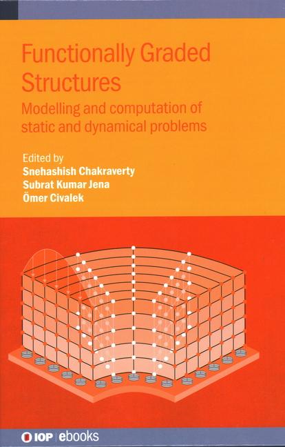 Kniha Functionally Graded Structures: Modelling and computation of static and dynamical problems Snehashish Chakraverty