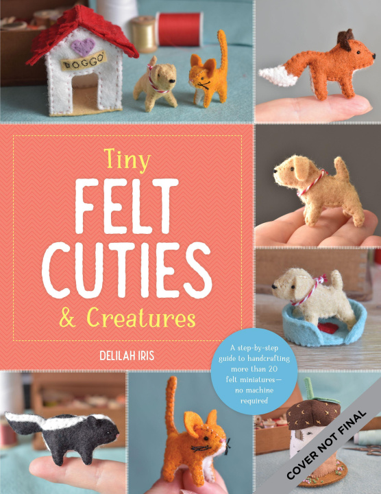 Kniha Tiny Felt Cuties & Creatures 