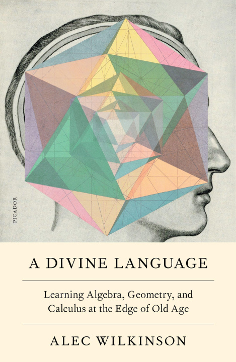 Książka A Divine Language: Learning Algebra, Geometry, and Calculus at the Edge of Old Age 