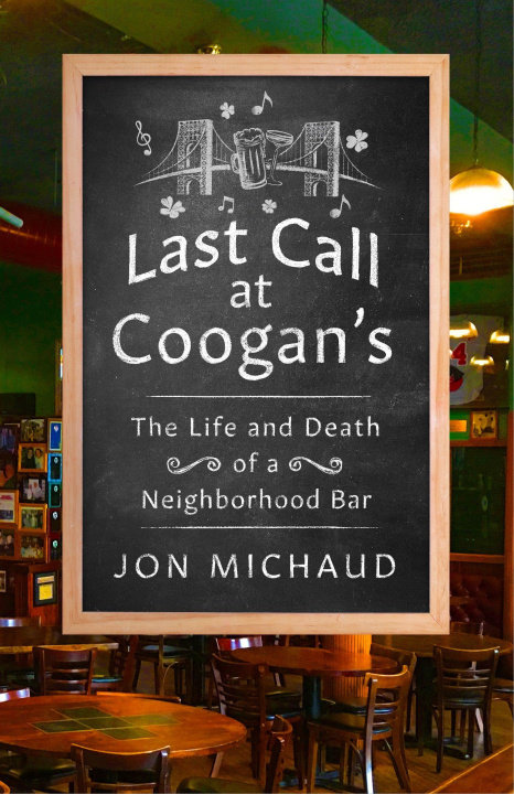 Könyv Last Call at Coogan's: The Life and Death of a Neighborhood Bar 