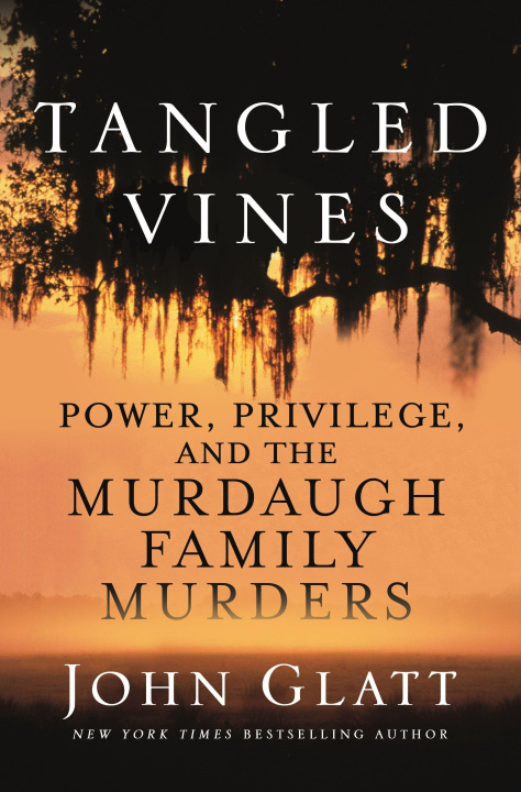 Книга Tangled Vines: Power, Privilege, and the Murdaugh Family Murders 