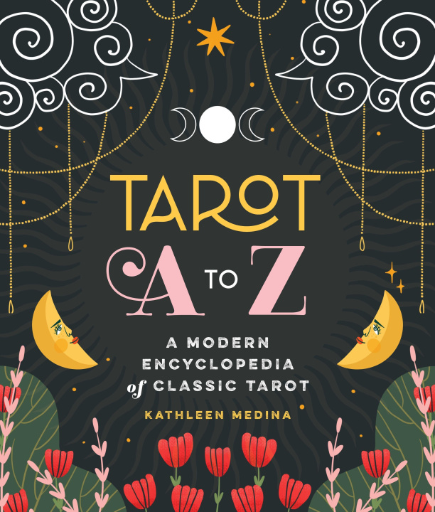 Книга Tarot A to Z: A Modern Encyclopedia of Classic Tarot 