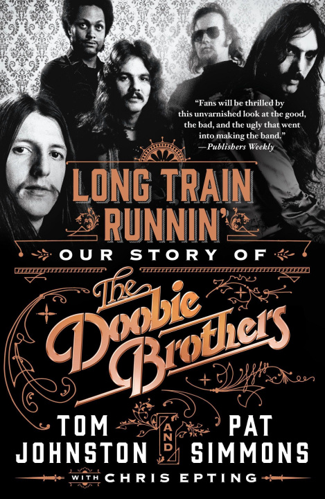 Kniha Long Train Runnin': Our Story of the Doobie Brothers Tom Johnston
