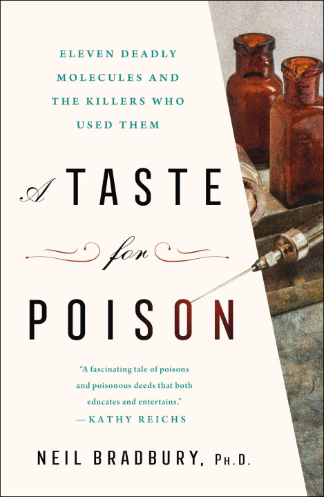 Carte A Taste for Poison: Eleven Deadly Molecules and the Killers Who Used Them 