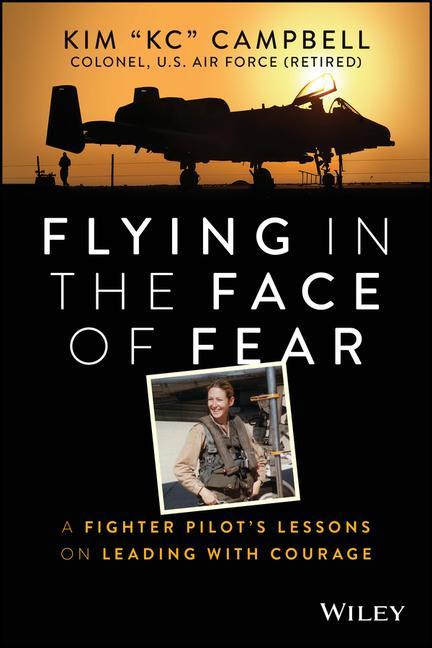 Könyv Flying in the Face of Fear - A Fighter Pilot's Lessons on Leading with Courage 