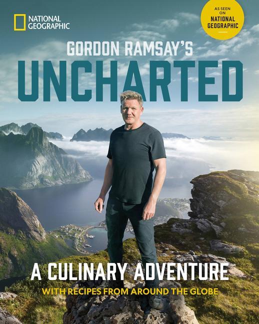Book Gordon Ramsay's Uncharted : A Culinary Adventure With 60 Recipes From Around the Globe Allyson Johnson