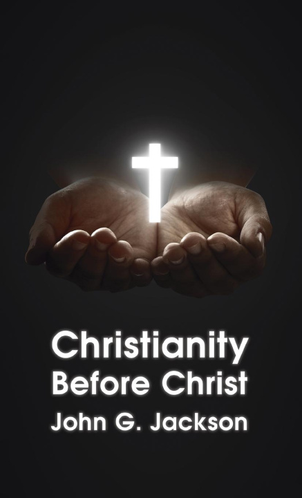 Knjiga Christianity Before Christ Hardcover John G Jackson