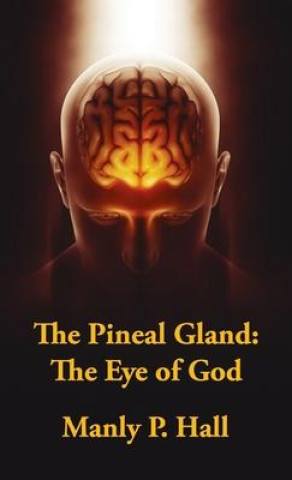 Книга Pineal Gland Hardcover: The Eye Of God Manly P Hall