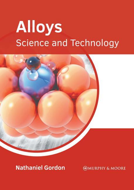 Knjiga Alloys: Science and Technology Nathaniel Gordon