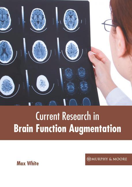 Knjiga Current Research in Brain Function Augmentation Max White