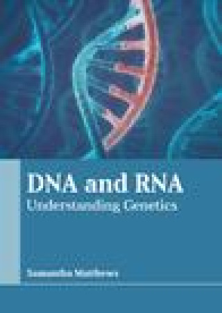 Kniha DNA and Rna: Understanding Genetics 