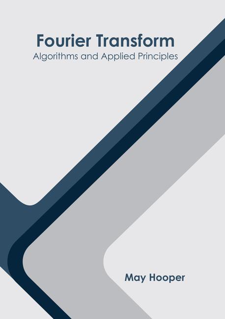 Βιβλίο Fourier Transform: Algorithms and Applied Principles May Hooper
