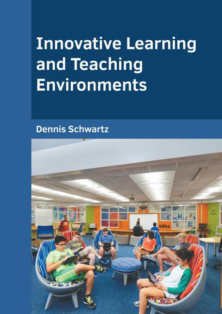 Knjiga Innovative Learning and Teaching Environments Dennis Schwartz