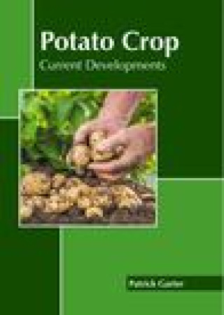Knjiga Potato Crop: Current Developments Patrick Garter