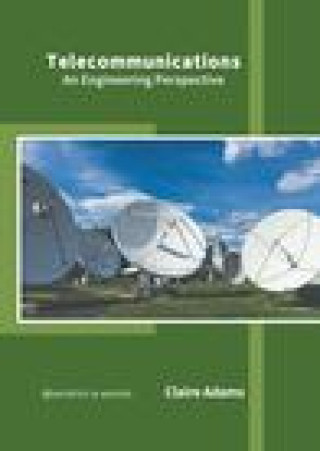 Knjiga Telecommunications: An Engineering Perspective Claire Adams