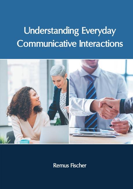 Knjiga Understanding Everyday Communicative Interactions Remus Fischer